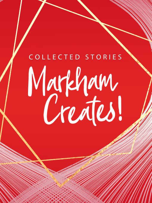 Title details for Markham Creates! by Markham Public Library - Available